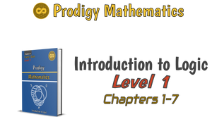 Prodigy Mathematics Level 1, Introduction to Logic: Chapters 1-7