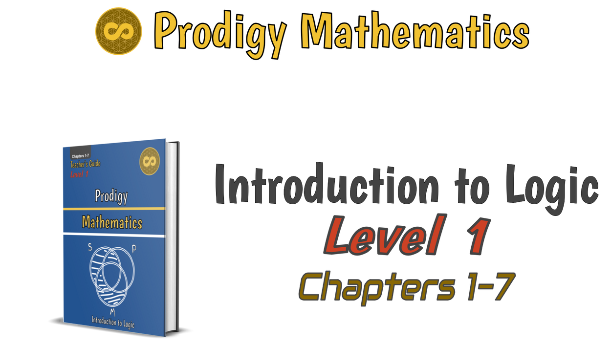 Prodigy Mathematics Level 1, Introduction to Logic: Chapters 1-7