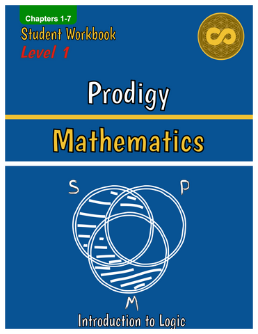 Introduction to Logic, Prodigy Mathematics Level 1 Student Workbook, Lessons 1-7